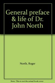 General Preface & Life of Dr John North