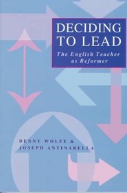 Deciding to Lead : The English Teacher as Reformer