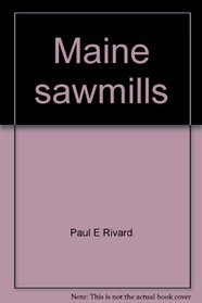 Maine sawmills: A history