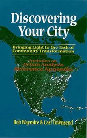 Discovering Your City : Bringing Light to the Task of Community Transformation