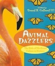 Animal Dazzlers: The Role of Brilliant Colors in Nature (First Books: Earth Science)