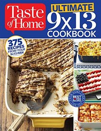 Taste of Home Ultimate 9 X 13 Cookbook: 375 Recipes for your 13X9 Pan