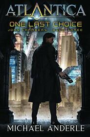 One Last Choice: An Atlantica Universe Adventure (John Chambers)