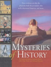 Mysteries of History: New Evidence on Why the Pharoahs Built the Pyramids, Who Really Discovered America and More