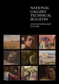 National Gallery Technical Bulletin: Volume 30