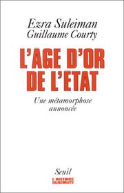 L'age d'or de l'Etat: Une metamorphose annoncee (L'histoire immediate) (French Edition)