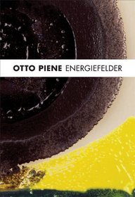 Otto Piene: Energy Fields in Celebration of Otto Piene's 85th Birthday