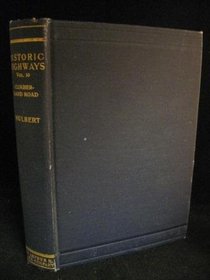 Historic Highways of America: Cumberland Road (His Historic highways of America, v. 10)