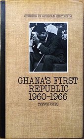 Ghana's First Republic: The Pursuit of the Political Kingdom (Study in African History)