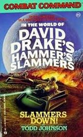 Slammers Down! (Combat Command: In the World of David Drake's Hammer's Slammers)