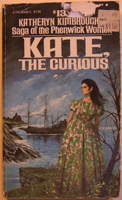 Kate, the Curious (Saga of the Phenwick Women, 13)