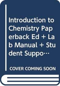 Introduction to Chemistry Paperback Ed + Lab Manual + Student Support Package + Student Solutions Guide