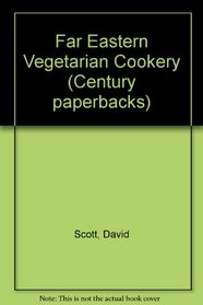 Far Eastern vegetarian cookery: Over 200 distinctive recipes from China, Japan, Thailand, and Indonesia (Century paperbacks)
