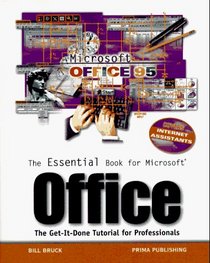 The Essential Book for Microsoft Office: The Get-It-Done Tutorial for Professionals
