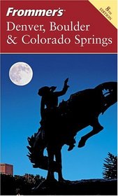 Frommer's   Denver, Boulder  Colorado Springs (Frommer's Complete)