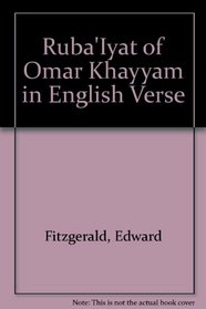Ruba'Iyat of Omar Khayyam in English Verse