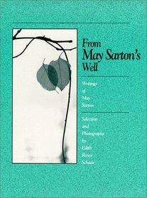 From May Sarton's Well:  Writings of May Sarton