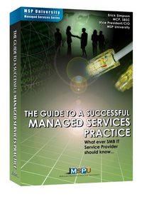 The Guide to a Successful Managed Services Practice - What Every SMB IT Service Provider Should Know...