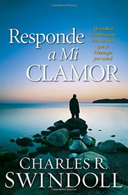 Responde a Mi Clamor: Aprenda a comunicarse con un Dios que se preocupa por usted (Spanish Edition)