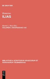 Ilias, vol. I: Rhapsodiae I-XII (Bibliotheca scriptorum Graecorum et Romanorum Teubneriana)