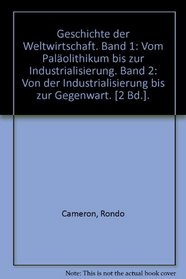 Geschichte der Weltwirtschaft, 2 Bde., Bd.2, Von der Industrialisierung bis zur Gegenwart