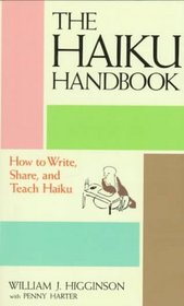 Haiku Handbook: How to Write, Share, and Teach Haiku