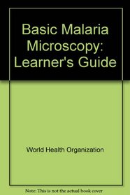 Basic Malaria Microscopy: Part 1 Learners Guide