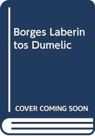 Borges Laberintos Dumelic (Spanish Edition)