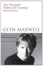 One Thousand Nights and Counting: Selected Poems. by Glyn Maxwell