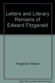 Letters and Literary Remains of Edward Fitzgerald