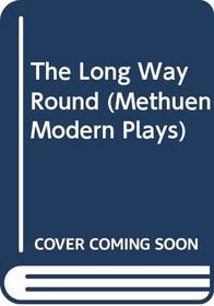 The Long Way Round (Methuen Modern Plays)