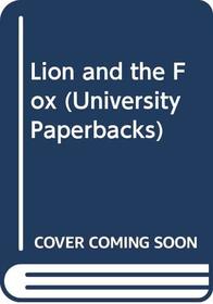 Lion and the Fox (University Paperbacks)