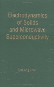 Electrodynamics of Solids and Microwave Superconductivity (Wiley Series in Microwave and Optical Engineering)