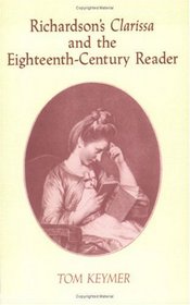 Richardson's 'Clarissa' and the Eighteenth-Century Reader (Cambridge Studies in Eighteenth-Century English Literature and Thought)