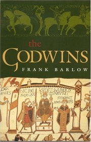 The Godwins : The Rise and Fall of a Noble Dynasty