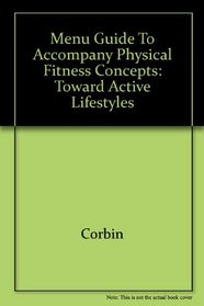 Menu Guide To Accompany Physical Fitness Concepts: Toward Active Lifestyles