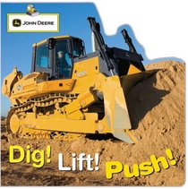 John Deere: Dig, Lift, Push (John Deere (Parachute Press))