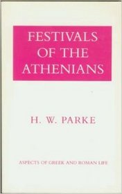 Festivals of the Athenians (Aspects of Greek and Roman Life)