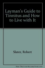 Layman's Guide to Tinnitus and How to Live with It