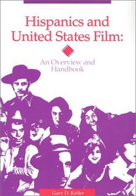 Hispanics and United States Film: An Overview and Handbook