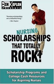 Nursing Scholarships That Totally Rock! (ScholarshipCoach.com Scholarships That Totally Rock! series)