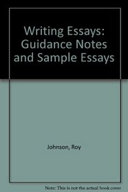 Writing Essays: Guidance Notes and Sample Essays