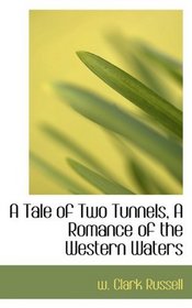 A Tale of Two Tunnels, A Romance of the Western Waters