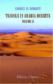 Travels in Arabia Deserta: Volume 2