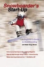 Snowboarder's Start-up: A Beginner's Guide to Snowboarding (Start-Up Sports)