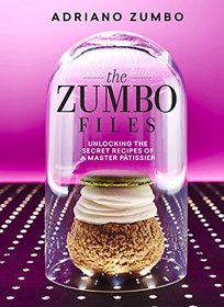 Zumbo Riffs: Unlocking the Secret Recipes of a Master Patissier