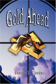 Gold Ahead by George S. Clason (the author of The Richest Man in Babylon)