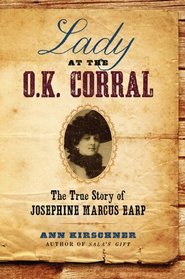 Lady at the OK Corral: The True Story of Josephine Marcus Earp
