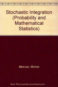 Stochastic Integration (Probability and Mathematical Statistics)