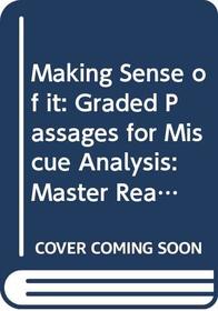 Making Sense of it: Graded Passages for Miscue Analysis: Master Reader